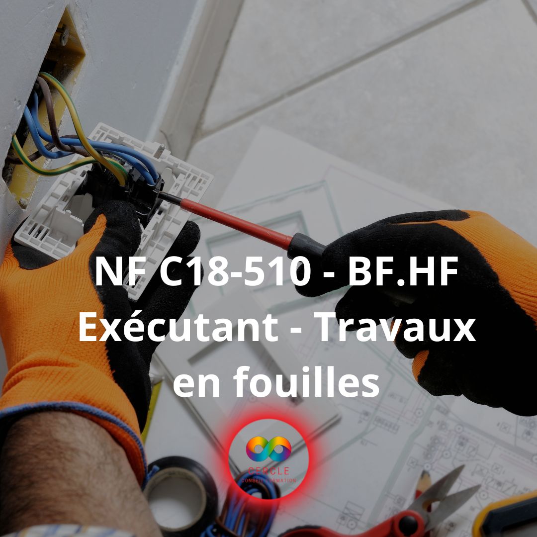 NF C18-510 - BF.HF Exécutant de chantier - Travaux en fouilles